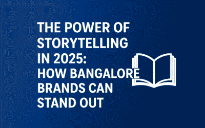 The Power of Storytelling in 2025: How Bangalore Brands Can Stand Out