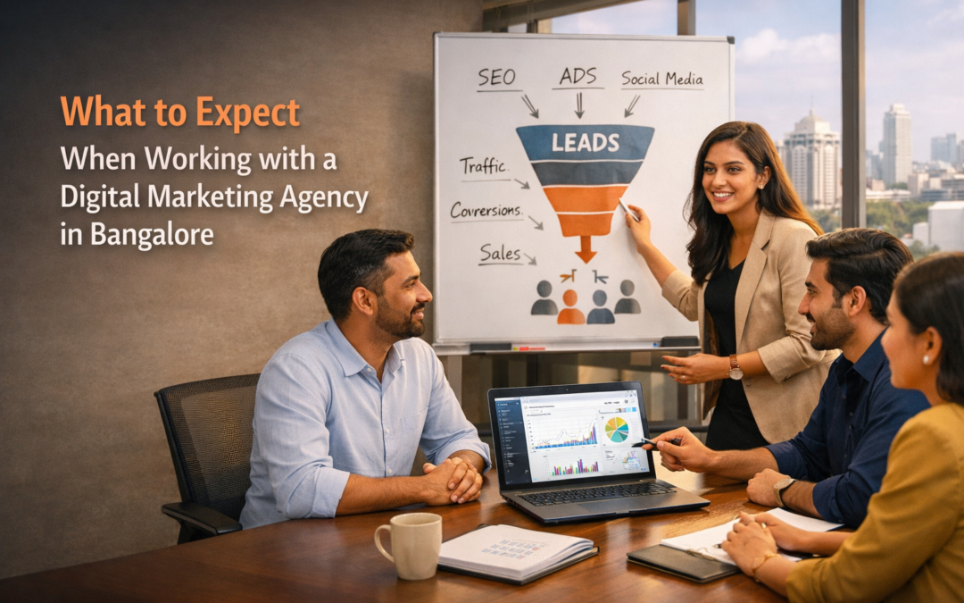 What to Expect When Working with a Digital Marketing Agency in Bangalore